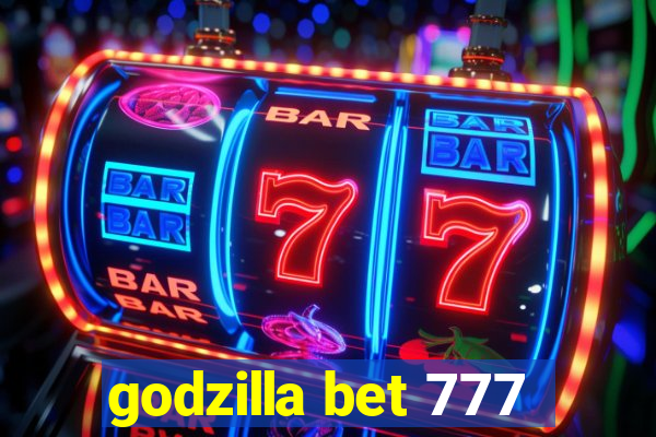 godzilla bet 777
